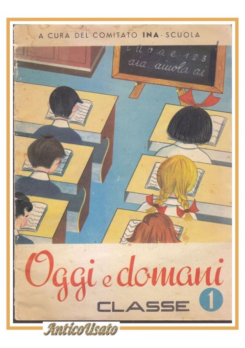 ESAURITO - OGGI E DOMANI classe 1 libro scolastico scuola elementare  vintage anni '60 INA