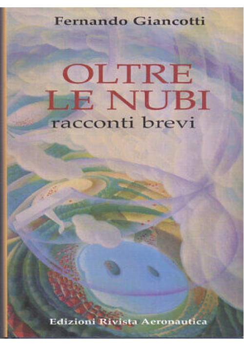 OLTRE LE NUBI racconti brevi Fernando Giancotti 2000 edizioni rivista aeronautic