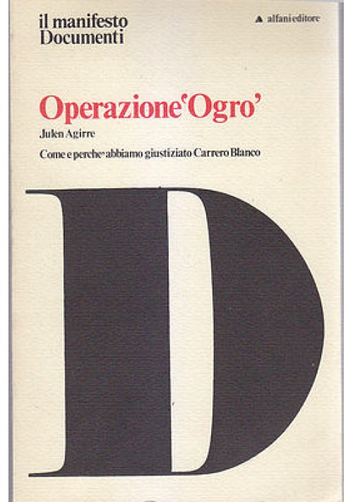 ESAURITO - OPERAZIONE OGRO di Julen Agirre - Alfani Editore 1975 Carrero Blanco *