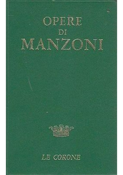 OPERE DI MANZONI a cura di Lanfranco Caretti - Edizione Mursia 1965 LE CORONE