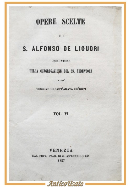 OPERE SCELTE di Alfonso De Liguori volume 6 Miscellanea 1857 Antonelli libro