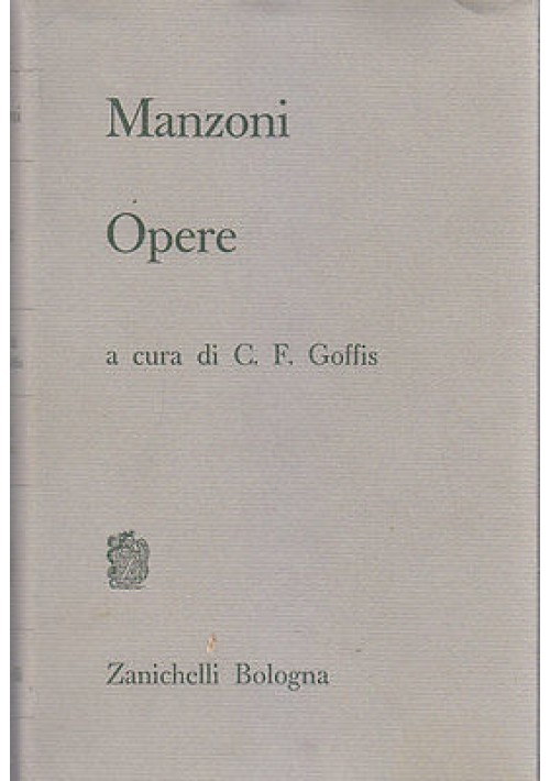 OPERE di Alessandro Manzoni a cura di C. Goffis 1967 Zanichelli - in carta India