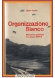 ORGANIZZAZIONE BIANCO missione speciale in Liguria 1944 di Libero Accini Libro