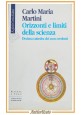 ORIZZONTI E LIMITI DELLA SCIENZA di Carlo Maria Martini 1999 Cortina Libro