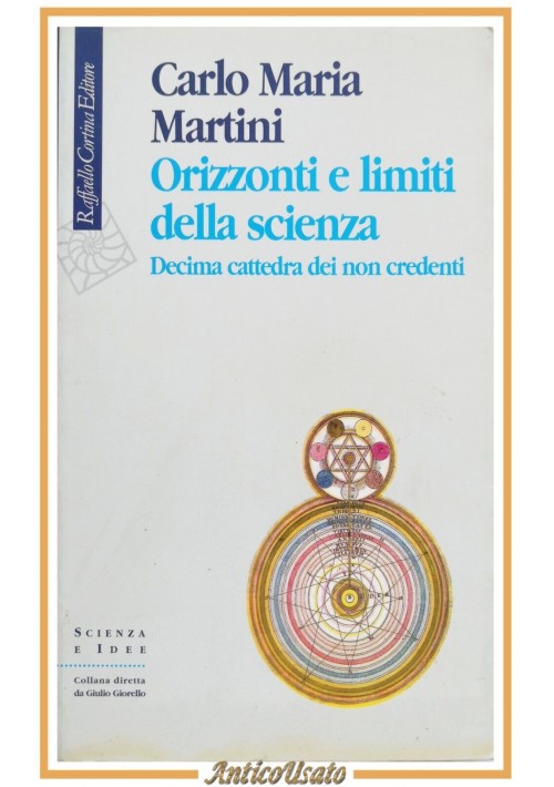 ORIZZONTI E LIMITI DELLA SCIENZA di Carlo Maria Martini 1999 Cortina Libro