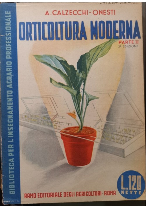 ORTICOLTURA MODERNA PARTE II di A Calzecchi Onesti 1945 REDA libro sulla manuale