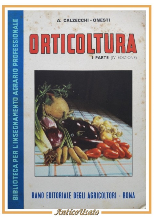 ORTICOLTURA MODERNA parte 1 di Antonio Calzecchi Onesti 1953 libro manuale REDA