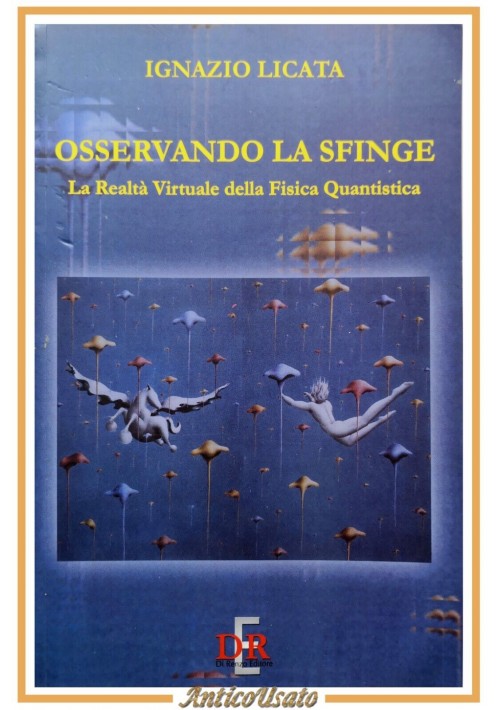 OSSERVANDO LA SFINGE di Ignazio Licata 2003 Di Renzo Libro fisica quantistica