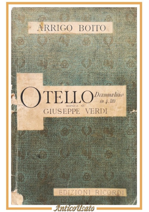 OTELLO di Arrigo Boito Giuseppe Verdi libretto d'opera Ricordi 1927 lirica