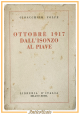 OTTOBRE 1917 DALL'ISONZO AL PIAVE di Gioacchino Volpe 1928 Libreria D'Italia