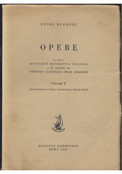 Opere Di Luigi Bianchi Volume V unione Matematica Italiana 1957 Libro