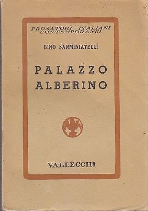 PALAZZO ALBERINO di Bino Sanminiatelli prima EDIZIONE 1939