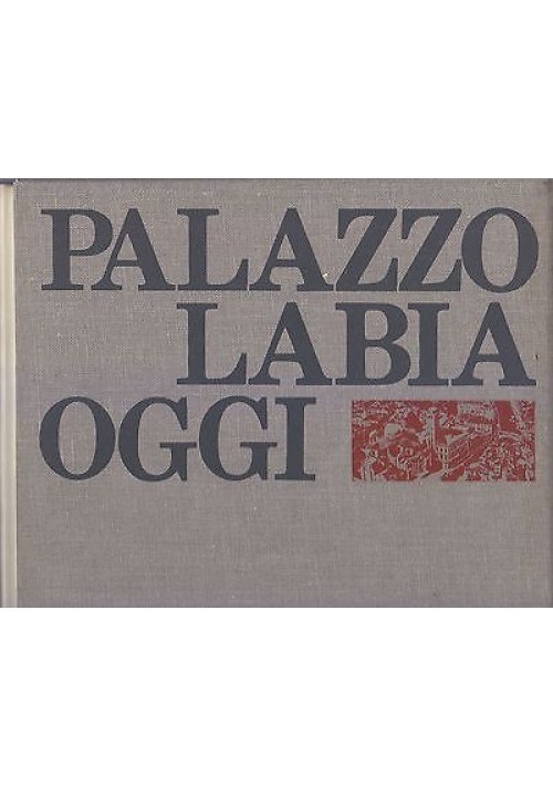 PALAZZO LABIA OGGI di Bruno Molajoli Angelo Scattolin Pasquale Rotondi 1970 ERI 