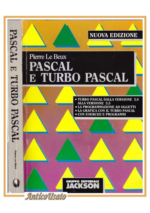 PASCAL E TURBO PASCAL di Pierre Le Beux Dalla Versione 3.0 a 5.5 libro 1991