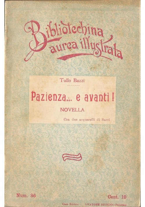 ESAURITO  - PAZIENZA ...E AVANTI di Tullo Bazzi 1909 Salvatore Biondo illustrato Sarri