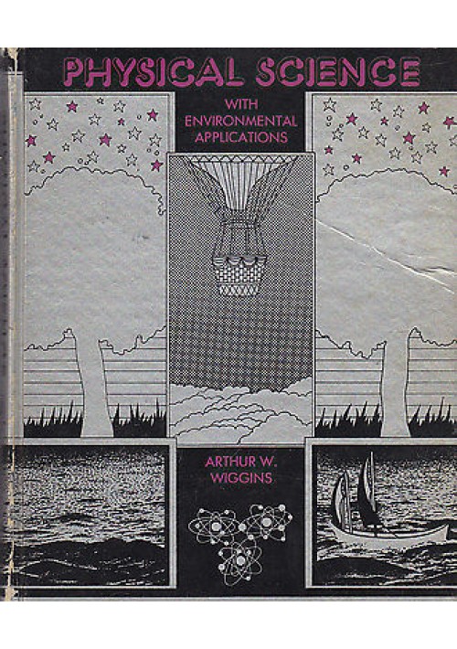 PHYSICAL SCIENCE WITH ENVIRONMENTAL APPLICATIONS by Arthur W. Wiggins- 1974