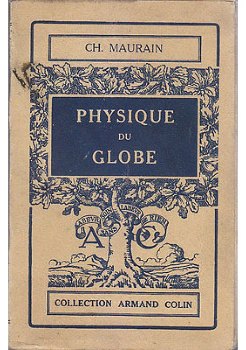 PHYSIQUE DU GLOBE di Ch. Maurain 1923  Libraire Armand Colin geologia fisica