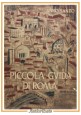 PICCOLA GUIDA DI ROMA 1950 Ufficio Stampa Comitato Centrale Anno Santo Libro