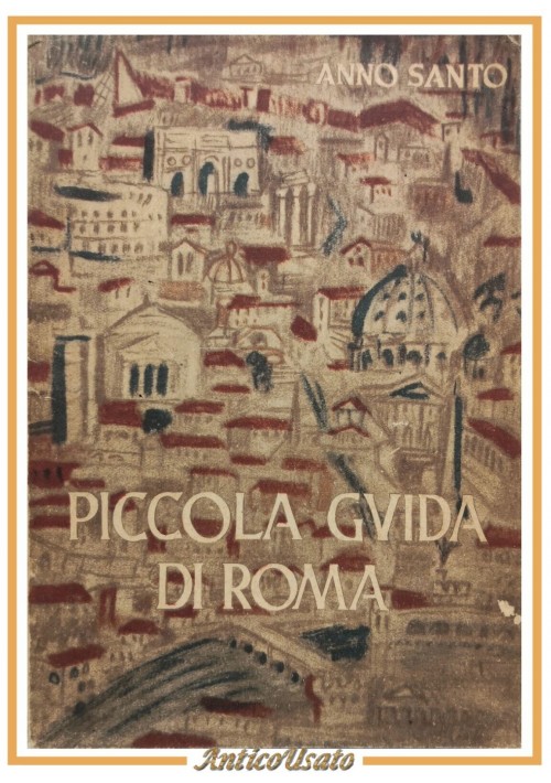 PICCOLA GUIDA DI ROMA 1950 Ufficio Stampa Comitato Centrale Anno Santo Libro