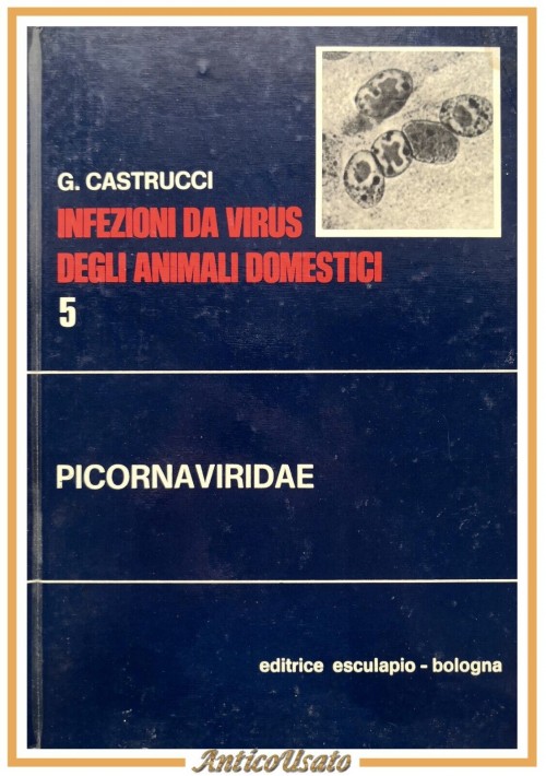 PICORNAVIRIDAE di Castrucci INFEZIONI DA VIRUS DEGLI ANIMALI DOMESTICI 1978 LIBR