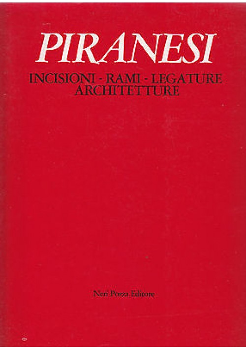 PIRANESI  incisioni  rami  legature architetture a cura di Alessandro Bettagno 