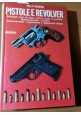 PISTOLE E REVOLVER Principali armi da fuoco corte di Rolf Hennig 1976 Libro 