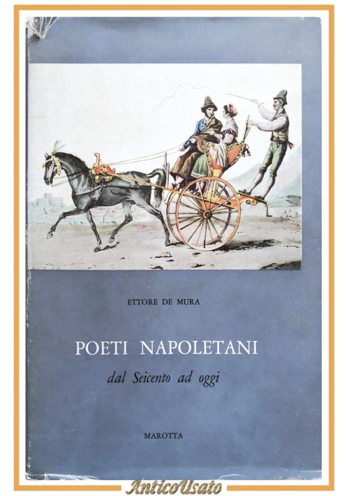 POETI NAPOLETANI DAL SEICENTO AD OGGI  cura di Ettore De Mura 1963 Marotta Libro