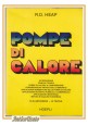 ESAURITO - POMPE DI CALORE di Heap 1981 Hoepli Libro Manuale applicazioni compressione 