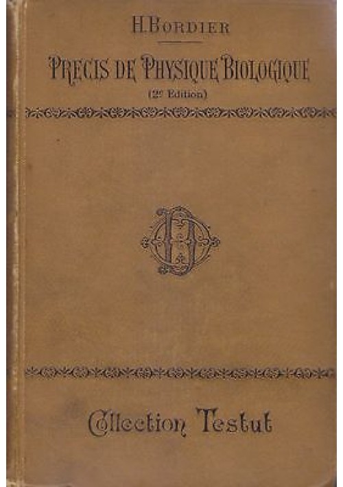 PRECIS DE PHYSIQUE BIOLOGIQUE di H. Bordier - Testut editore 1903