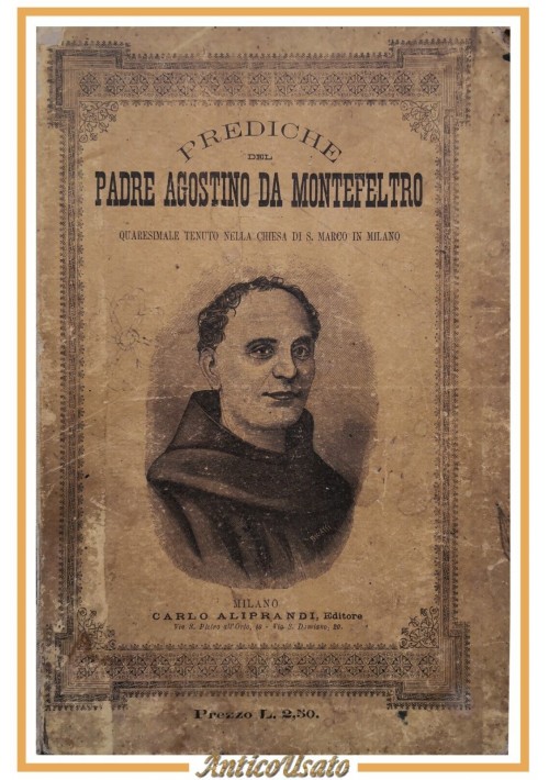 PREDICHE DEL PADRE AGOSTINO DA MONTEFELTRO 1890 Carlo Aliprandi Libro antico