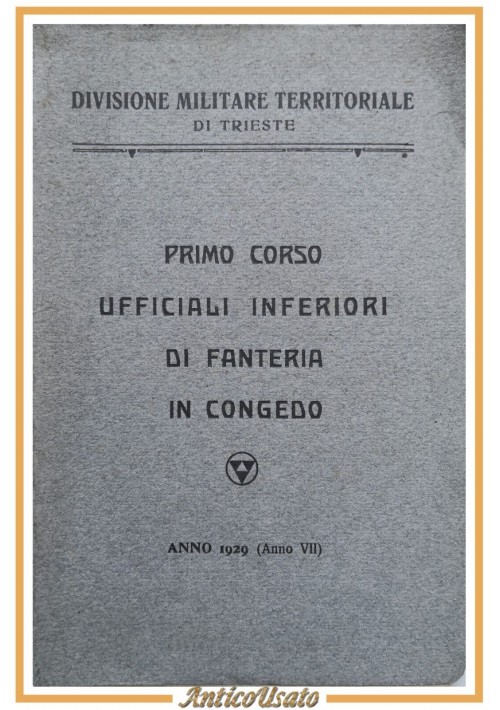 PRIMO CORSO UFFICIALI INFERIORI FANTERIA IN CONGEDO 1929 libro militare Trieste