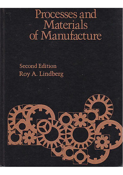 PROCESSES AND MATERIALS OF MANUFACTURE di Roy Lindberg 1977 Allyn e Bacon Libro