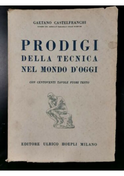 PRODIGI DELLA TECNICA NEL MONDO D'OGGI di Gaetano Castelfranchi 1950 Hoepli 