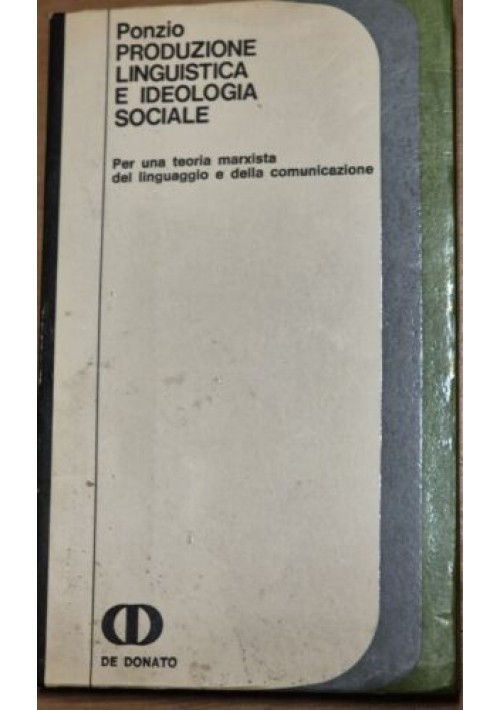 PRODUZIONE LINGUISTICA IDEOLOGIA SOCIALE di Augusto Ponzio 1973 De Donato Libro