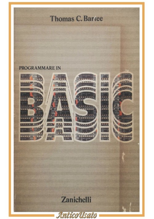 PROGRAMMARE IN BASIC di Thomas Bartee 1987 Zanichelli Libro informatica