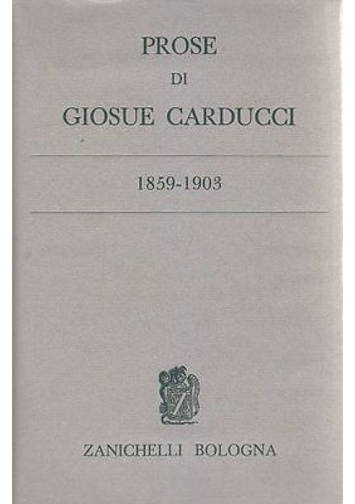 ESAURITO - PROSE DI GIOSUÈ CARDUCCI 1859 - 1903  Zanichelli Editore 1963  - in carta India