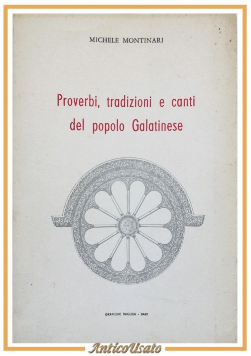 PROVERBI TRADIZIONI CANTI DEL POPOLO GALATINESE di Michele Montinari 1970 Libro