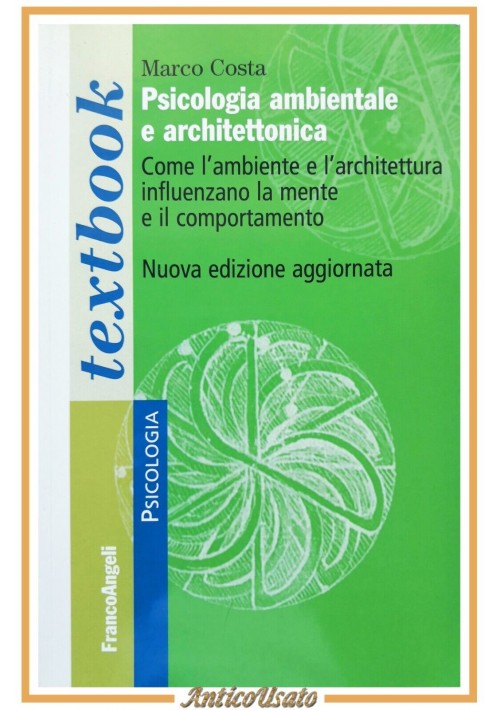 PSICOLOGIA AMBIENTALE E ARCHITETTONICA di Marco Costa 2022 Franco Angeli Libro