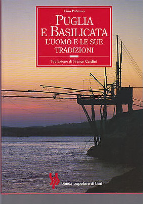 PUGLIA E BASILICATA  L UOMO E LE SUE TRADIZIONI di Lino Patruno 1997 L’airone 