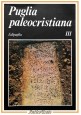 PUGLIA PALEOCRISTIANA volume 3 1979 Edipuglia libro storia