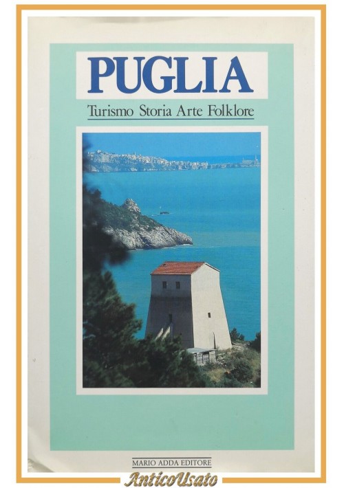 PUGLIA TURISMO STORIA ARTE FOLKLORE 1991 Mario Adda Libro locale