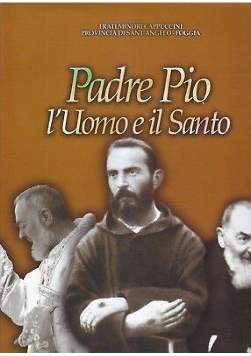 Padre Pio L'Uomo e Il Santo Frati Minori Cappuccini 2000 Editrice Vaticana  Libro