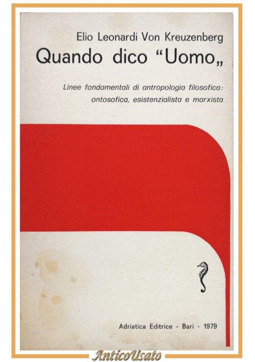 QUANDO DICO UOMO di Elio Leonardi Von Kreuzenberg 1979 Adriatica Libro