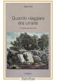 QUANDO VIAGGIARE ERA UN'ARTE di Attilio Brilli 1995 Il Mulino Libro grand tour