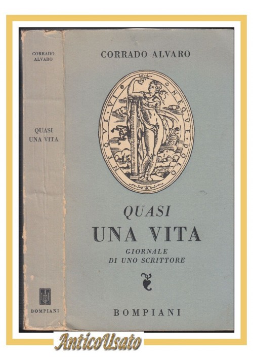 ESAURITO - QUASI UNA VITA GIORNALE DI UNO SCRITTORE Corrado Alvaro 1950 libro I edizione