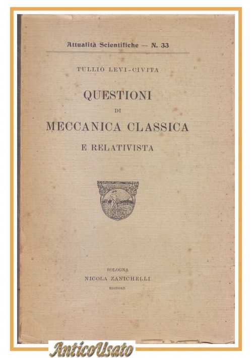 QUESTIONI DI MECCANICA CLASSICA E RELATIVISTA di Tullio Levi Civita 1924 libro