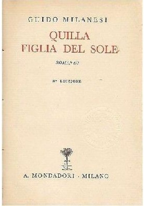 QUILLA FIGLIA DEL SOLE di Guido Milanesi  1932 Mondadori