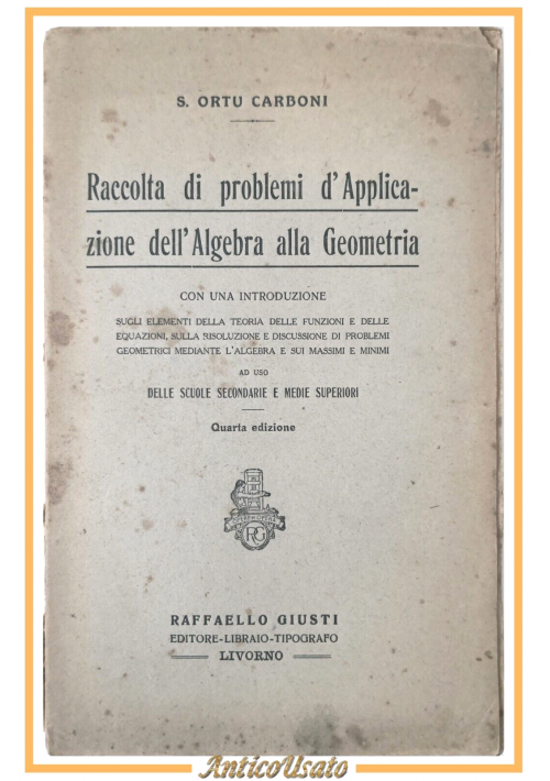 RACCOLTA DI PROBLEMI D'APPLICAZIONE DELL'ALGEBRA ALLA GEOMETRIA di Carboni 1929
