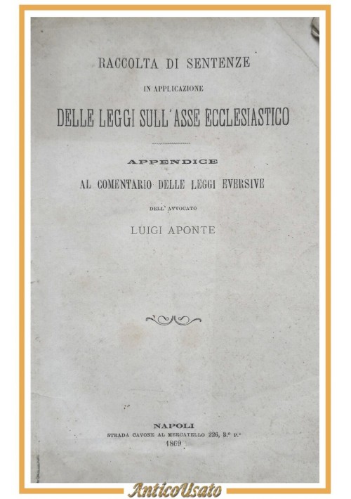 RACCOLTA DI SENTENZE IN APPLICAZIONE DELLE LEGGI SULL'ASSE ECCLESIASTICO 1869