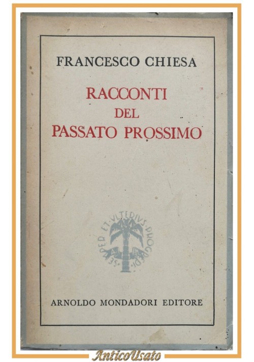 RACCONTI DEL PASSATO PROSSIMO di Francesco Chiesa 1944 Mondadori Libro narrativa